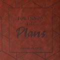 For I know the Plans Journal (Jeremiah 29:11)